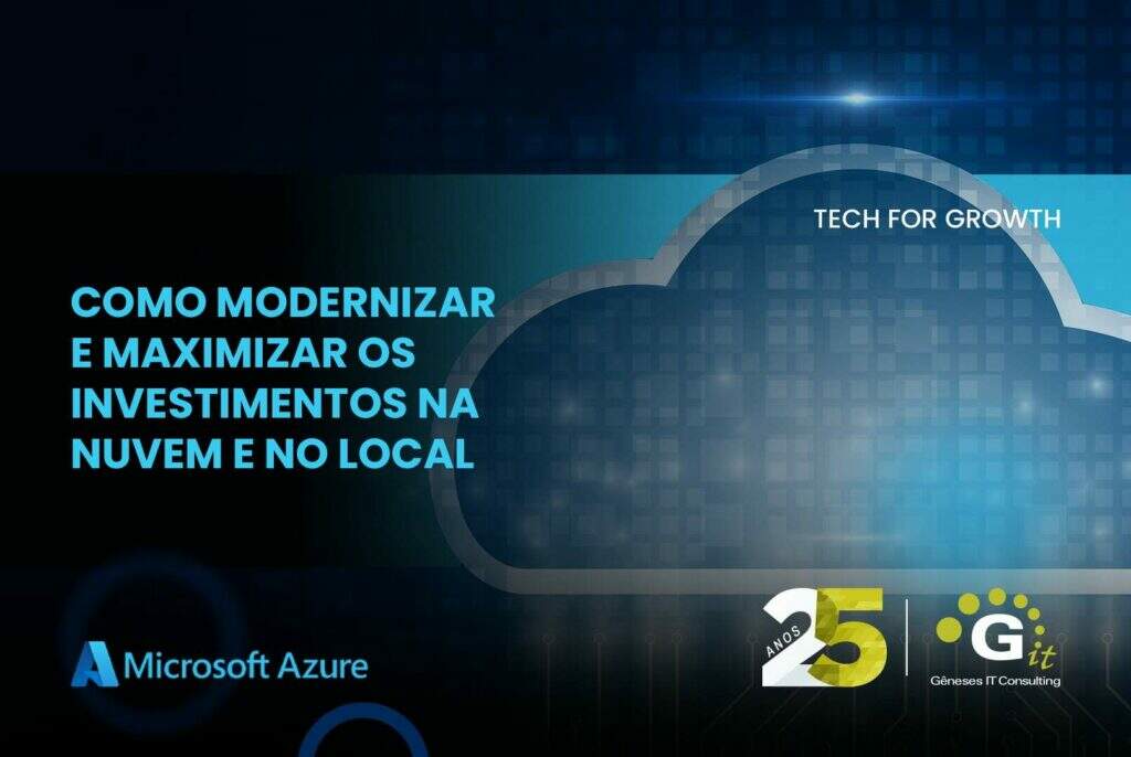 Microsoft Azure: como modernizar e maximizar os investimentos na nuvem e no local     