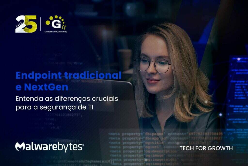 Endpoint tradicional e NextGen: entenda as diferenças cruciais para a segurança de TI