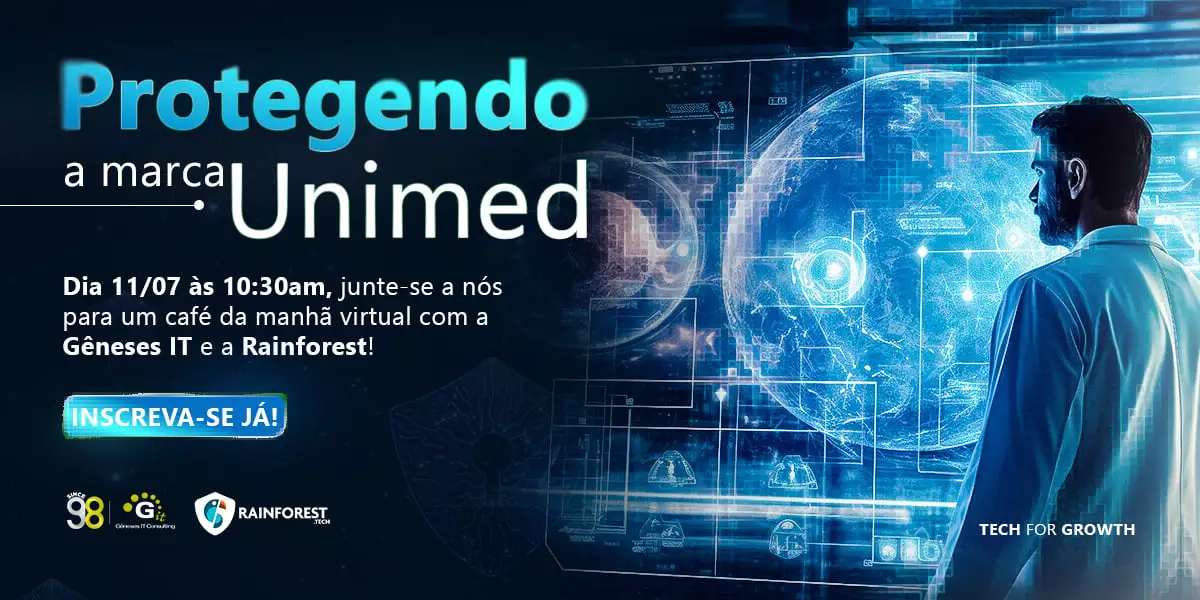 Webinar Rainforest Tech – Protegendo a Marca Unimed – 11/07/2024