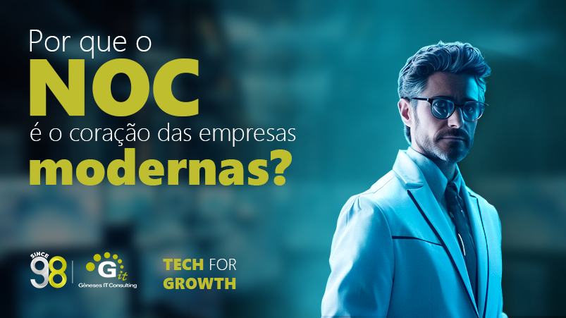 Por que o NOC é o coração das empresas modernas?